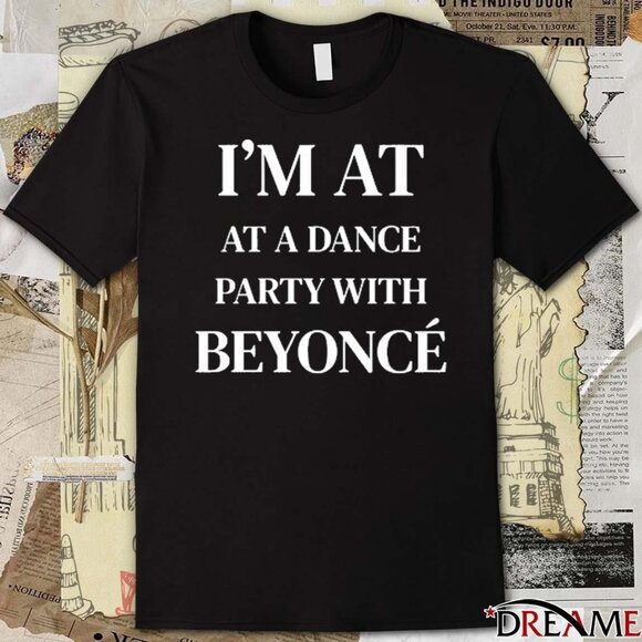 KahaLavar Other - Justinkase I'm At A Dance Party With Beyonce t-shirt